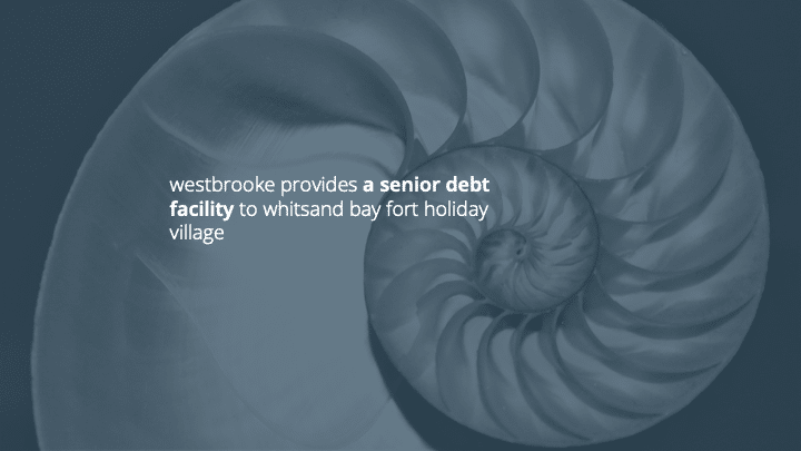 westbrooke provides a senior debt facility to whitsand bay fort holiday village