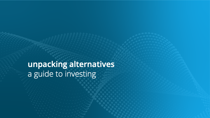 unpacking alternatives – a guide to investing