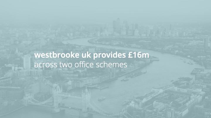 westbrooke uk provides £16m across two office schemes